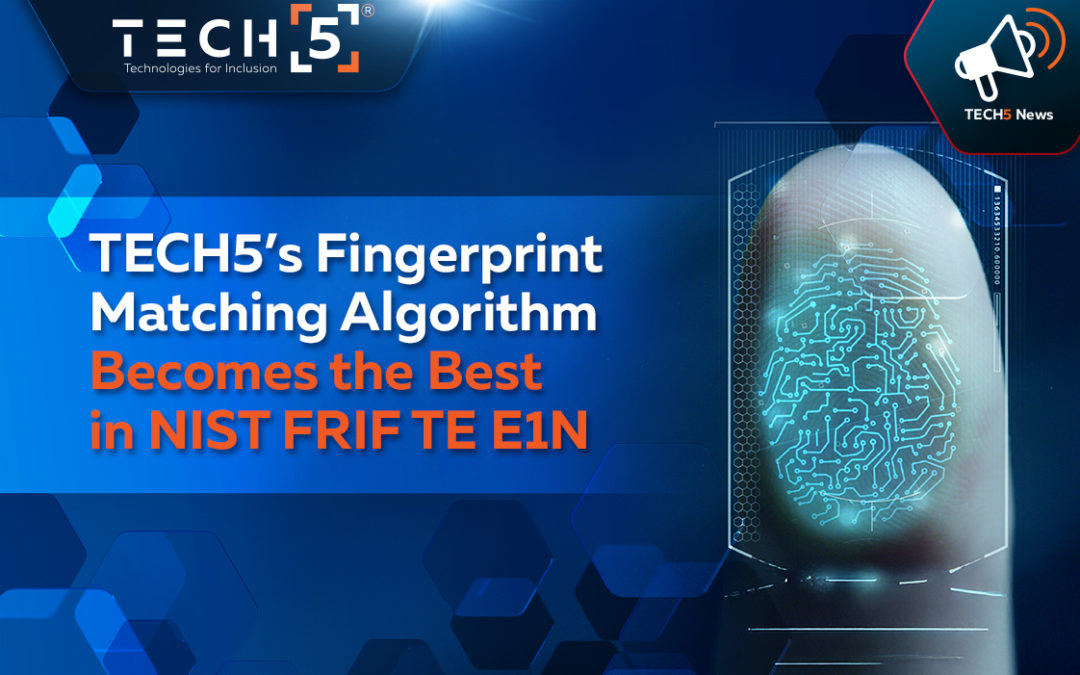 TECH5’s Fingerprint Matching Algorithm Becomes the Best in NIST FRIF TE E1N