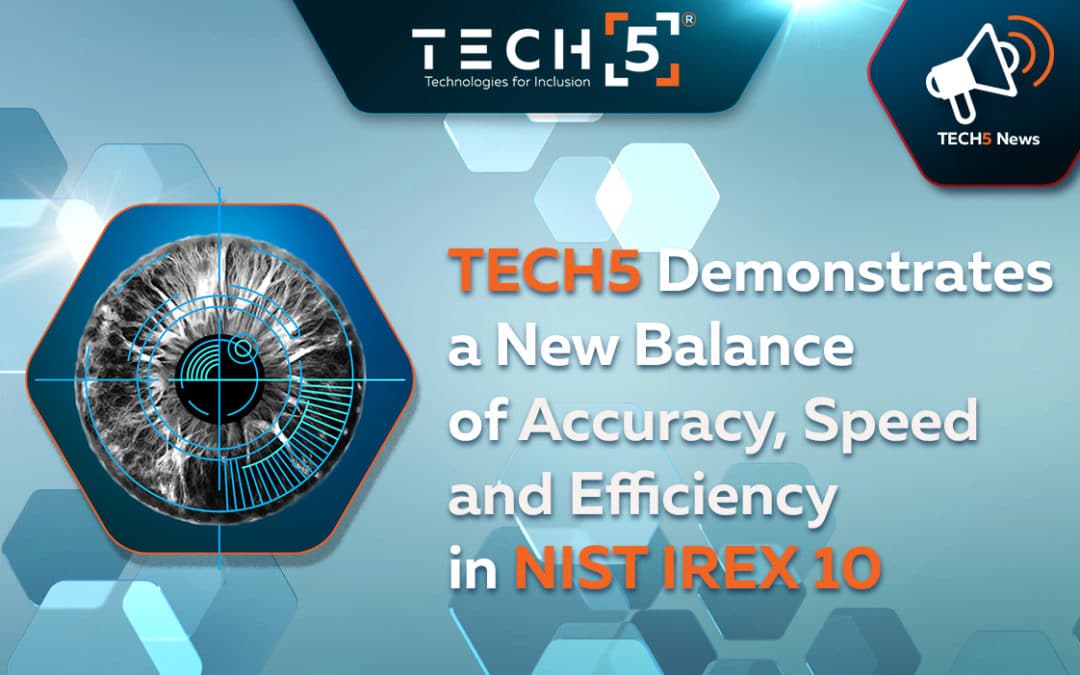 TECH5 Demonstrates a New Balance of Accuracy, Speed and Efficiency in NIST IREX 10