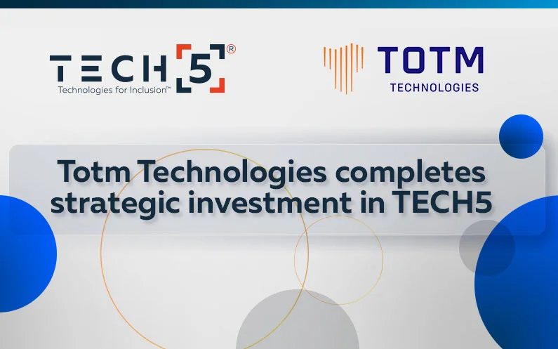 Totm Technologies completes strategic investment in TECH5